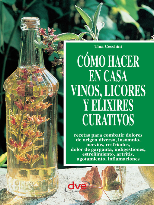 Title details for Cómo hacer en casa vinos, licores y elixires curativos by Tina Cecchini - Available